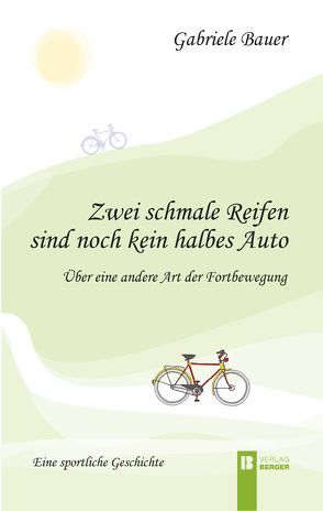 Zwei schmale Reifen sind noch kein halbes Auto von Bauer,  Gabriele