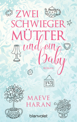 Zwei Schwiegermütter und ein Baby von Böckler,  Ariane, Haran,  Maeve