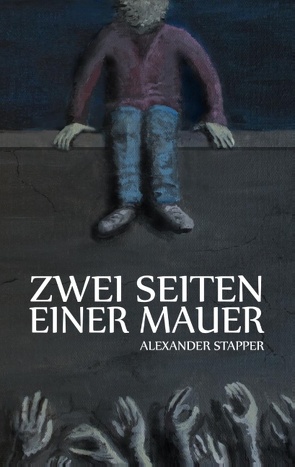 Zwei Seiten einer Mauer von Stapper,  Alexander