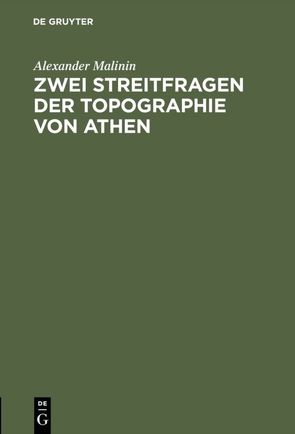 Zwei Streitfragen der Topographie von Athen von Malinin,  Alexander