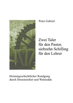 Zwei Taler für den Pastor, siebzehn Schilling für den Lehrer von Gabriel,  Peter