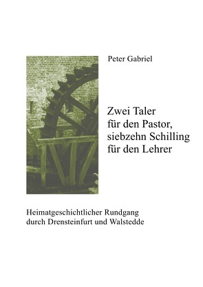 Zwei Taler für den Pastor, siebzehn Schilling für den Lehrer von Gabriel,  Peter