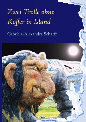 Zwei Trolle ohne Koffer in Island von Scharff,  Gabriela-Alexandra