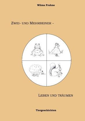 Zwei- und Mehrbeiner – leben und träumen von Frohne,  Wilma