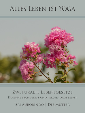 Zwei uralte Lebensgesetze von Aurobindo,  Sri, Mutter,  Die (d.i. Mira Alfassa)