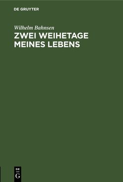 Zwei Weihetage meines Lebens von Bahnsen,  Wilhelm