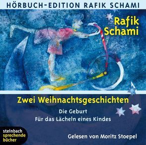 Zwei Weihnachtsgeschichten: Die Geburt, Für das Lächeln eines Kindes von Schami,  Rafik, Stoepel,  Moritz