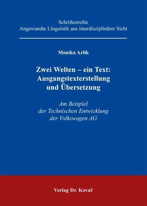 Zwei Welten – ein Text: Ausgangstexterstellung und Übersetzung von Arlik,  Monika