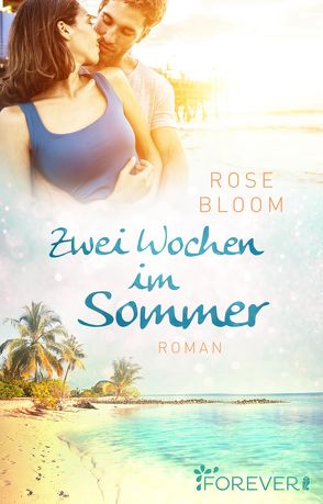 Zwei Wochen im Sommer von Bloom,  Rose