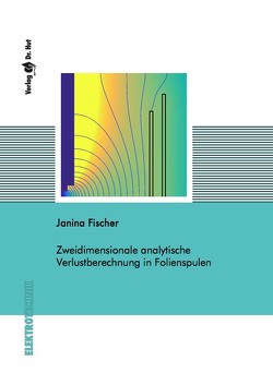 Zweidimensionale analytische Verlustberechnung in Folienspulen von Fischer,  Janina