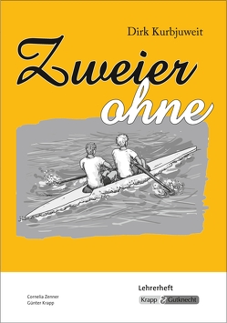 Zweier ohne – Dirk Kurbjuweit – Lehrerheft von Krapp,  Günter, Zenner,  Cornelia