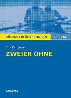 Zweier ohne von Dirk Kurbjuweit. Königs Erläuterungen Spezial. von Will,  Klaus