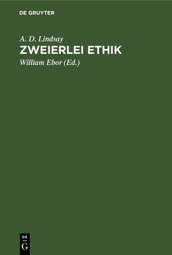 Zweierlei Ethik von Ebor,  William, Lindsay,  A. D., Scherer,  Helen