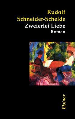 Zweierlei Liebe von Schneider-Schelde,  Rudolf, Süskind,  W E