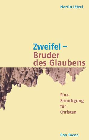 Zweifel – Bruder des Glaubens von Lätzel,  Martin