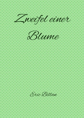 Zweifel einer Blume von Billan,  Eric