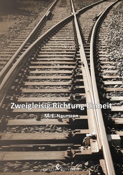 Zweigleisig Richtung Einheit von Naumann,  M. E.