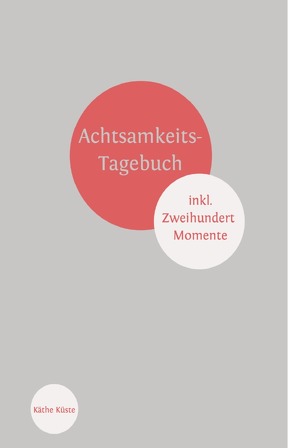 Achtsamkeit / Achtsamkeitstagebuch von Küste,  Käthe