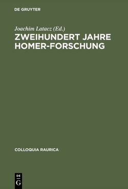 Zweihundert Jahre Homer-Forschung von Bartonèk,  Antonin, Blome,  Peter, Buchholz,  Hans-Günther, Burkert,  Walter, Deger-Jalkotzy,  Sigrid, Forssmann,  Bernhard, Graf,  Fritz, Hiller,  Stefan, Holoka,  James P., Hölscher,  Uvo, Korfmann,  Manfred, Kullmann,  Wolfgang, Latacz,  Joachim, Lehmann,  Gustav Adolf, Neumann,  Guenter, Raaflaub,  Kurt A., Schefold,  Karl, Schwinge,  Ernst-Richard, Vogt,  Ernst