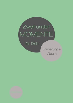 Zweihundert Momente / Zweihundert Momente für Dich von Küste,  Käthe