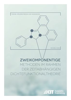 Zweikomponentige Methoden im Rahmen der zeitabhängigen Dichtefunktionaltheorie – Theorie, Implementierung und Anwendung von Kühn,  Michael