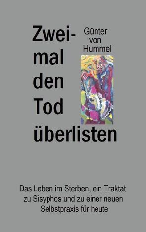 Zweimal den Tod überlisten von Hummel,  Günter von