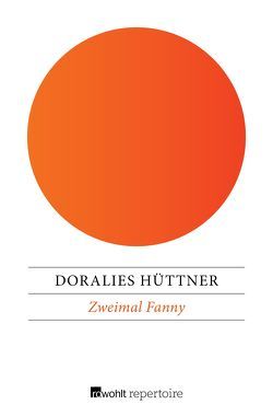 Zweimal Fanny von Baltscheit,  Martin, Hüttner,  Doralies