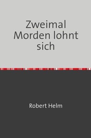 Zweimal Morden lohnt sich von Helm,  Robert