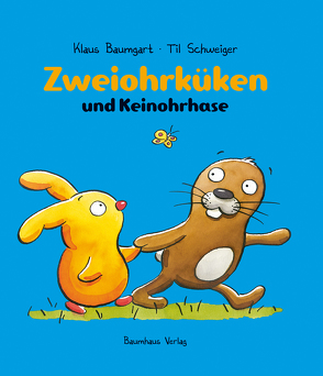 Zweiohrküken und Keinohrhase von Baumgart,  Klaus, Schweiger,  Til