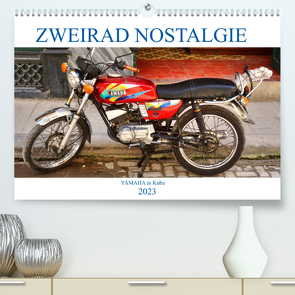 Zweirad Nostalgie – YAMAHA in Kuba (Premium, hochwertiger DIN A2 Wandkalender 2023, Kunstdruck in Hochglanz) von von Loewis of Menar,  Henning