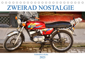 Zweirad Nostalgie – YAMAHA in Kuba (Tischkalender 2023 DIN A5 quer) von von Loewis of Menar,  Henning