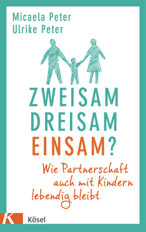 Zweisam. Dreisam. Einsam? von Peter,  Micaela, Peter,  Ulrike