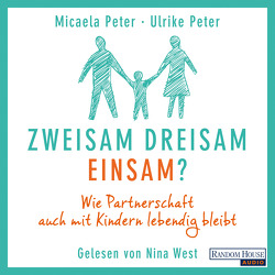 Zweisam. Dreisam. Einsam? von Peter,  Micaela, Peter,  Ulrike, West,  Nina