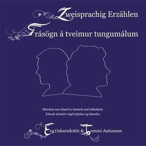 Zweisprachig Erzählen Deutsch/Isländisch Frásögn á tveimur tungumálum þýska/íslenska von Horwath,  Tommi, Kosch,  Paola, Oskarsdottir,  Eva