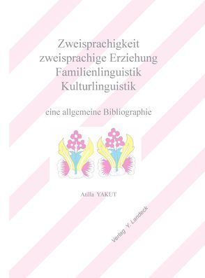 Zweisprachigkeit, zweisprachige Erziehung, Familiensprache, Kulturlinguistik von Yakut,  Atilla