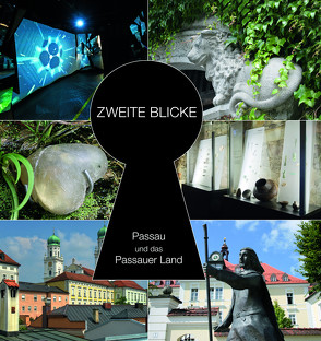 ZWEITE BLICKE – Passau und das Passauer Land von Müller,  Constanze