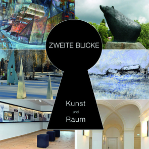 ZWEITE BLICKE Kunst und Raum von Müller,  Constanze