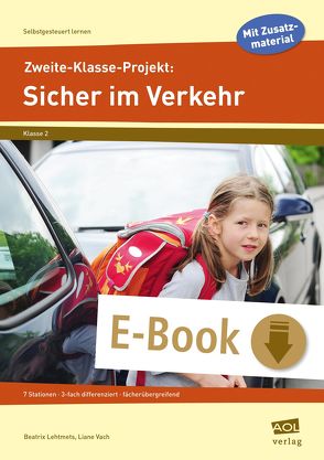 Zweite-Klasse-Projekt: Sicher im Verkehr von Lehtmets,  Beatrix, Vach,  Liane