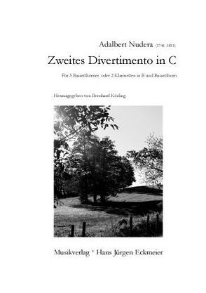 Zweites Divertimento in C für 3 Bassetthörner oder 2 Klarinetten in B und Bassetthorn von Kösling,  Bernhard, Nudera,  Adalbert