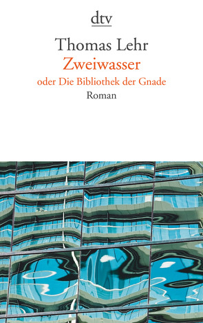 Zweiwasser oder Die Bibliothek der Gnade von Lehr,  Thomas