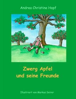 Zwerg Apfel und seine Freunde von Hopf,  Andrea