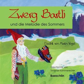 Zwerg Bartli und die Melodie des Sommers von Kammerecker,  Swantje, Salvo,  I., Vogel,  Martin