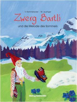 Zwerg Bartli und die Melodie des Sommers von Kammerecker,  Swantje, Leuzinger,  Maya