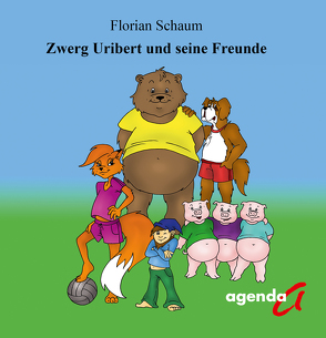 Zwerg Uribert und seine Freunde von Schaum,  Florian