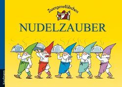 Zwergenstübchen Nudelzauber von Hoss,  Margret, Schuster,  Elke, Schuster,  Timo