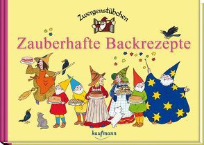 Zwergenstübchen Zauberhafte Backrezepte von Rohrbeck,  Manfred, Schuster,  Elke, Schuster,  Timo, Zeidler,  Eva