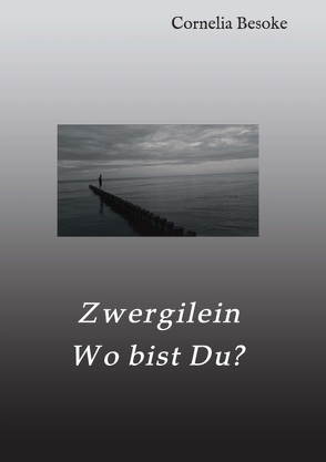 Zwergilein-Wo bist Du? von Besoke,  Cornelia