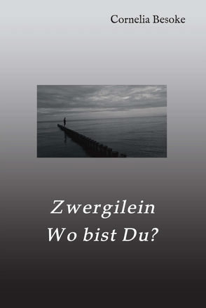 Zwergilein-Wo bist Du? von Besoke,  Cornelia