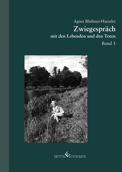 Zwiegespräch mit den Lebenden und den Toten Band 1 von Blüthner-Haessler,  Agnes