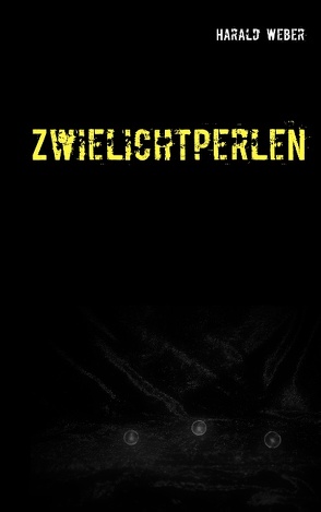 Zwielichtperlen von Weber,  Harald